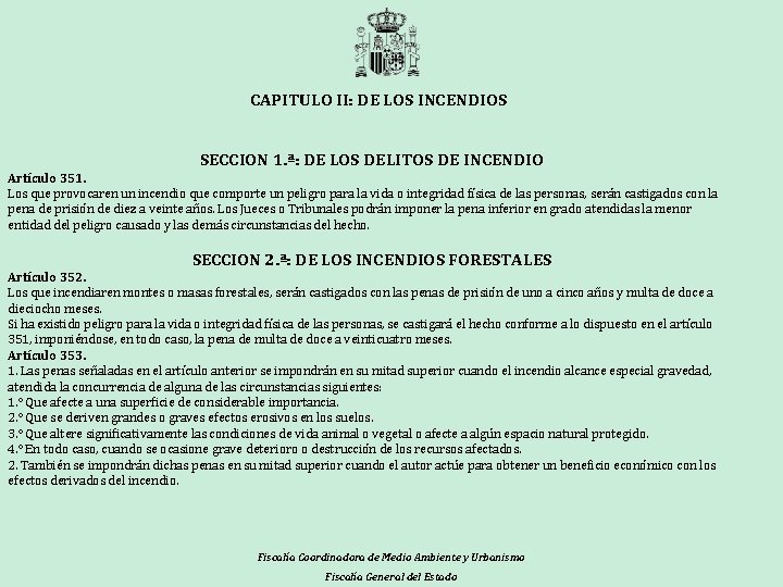 CAPITULO II: DE LOS INCENDIOS SECCION 1. ª: DE LOS DELITOS DE INCENDIO Artículo