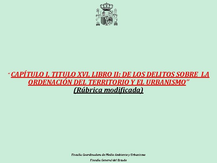 “ CAPÍTULO I, TITULO XVI, LIBRO II: DE LOS DELITOS SOBRE ORDENACIÓN DEL TERRITORIO