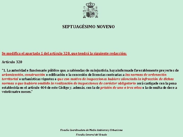 SEPTUAGÉSIMO NOVENO Se modifica el apartado 1 del artículo 320, que tendrá la siguiente