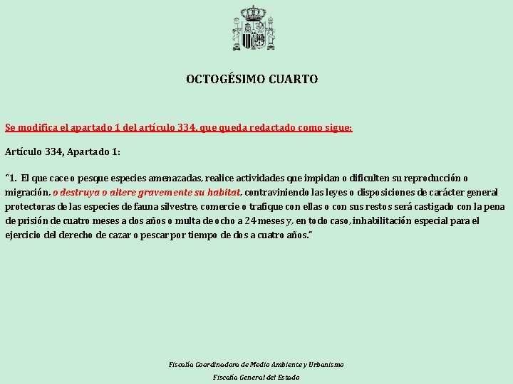 OCTOGÉSIMO CUARTO Se modifica el apartado 1 del artículo 334, queda redactado como sigue: