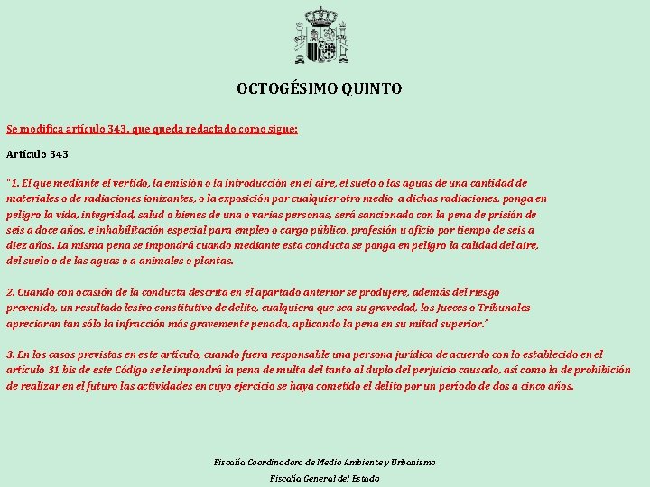 OCTOGÉSIMO QUINTO Se modifica artículo 343, queda redactado como sigue: Artículo 343 “ 1.