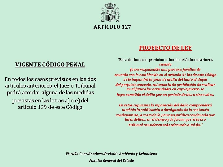 ARTÍCULO 327 PROYECTO DE LEY VIGENTE CÓDIGO PENAL En todos los casos previstos en