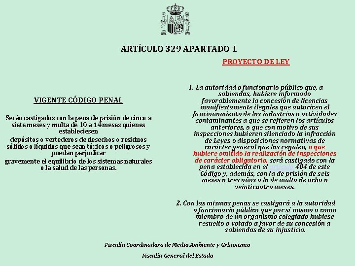 ARTÍCULO 329 APARTADO 1 PROYECTO DE LEY VIGENTE CÓDIGO PENAL Serán castigados con la