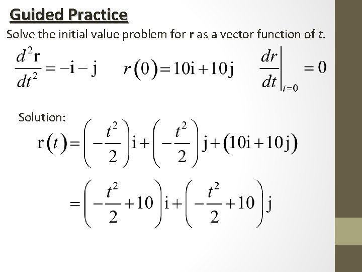 Guided Practice Solve the initial value problem for r as a vector function of Guided Practice Solve the initial value problem for r as a vector function of