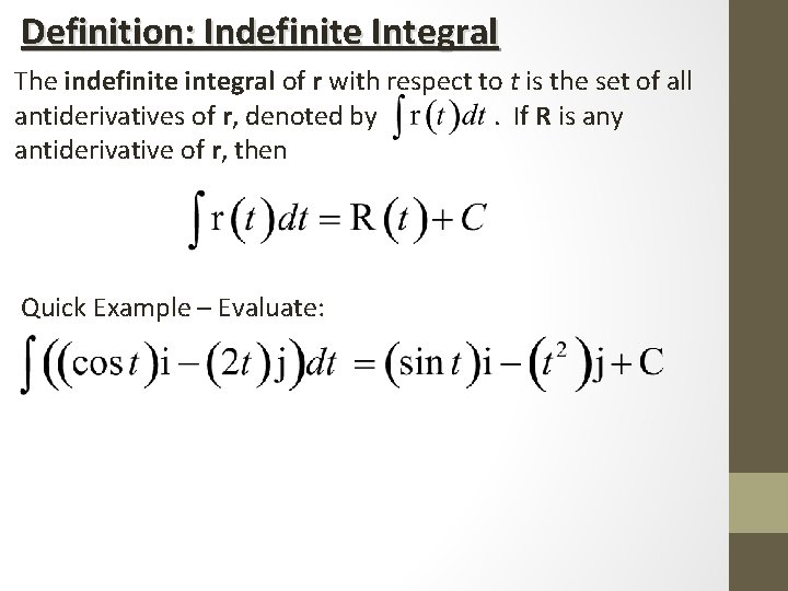 Definition: Indefinite Integral The indefinite integral of r with respect to t is the