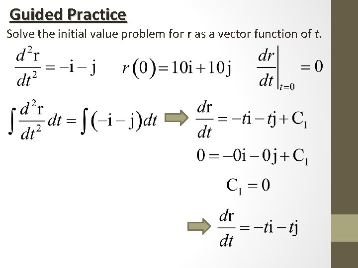 Guided Practice Solve the initial value problem for r as a vector function of