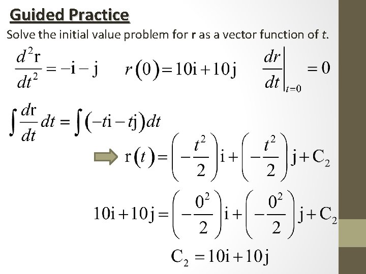 Guided Practice Solve the initial value problem for r as a vector function of