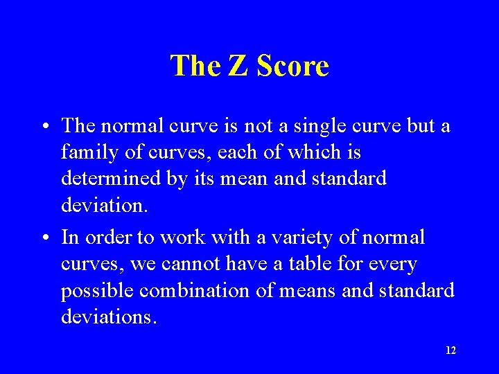 The Z Score • The normal curve is not a single curve but a