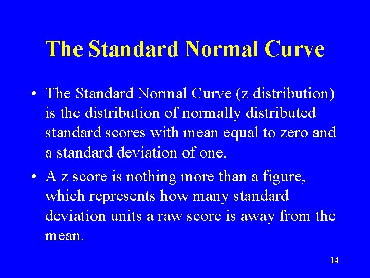 The Standard Normal Curve • The Standard Normal Curve (z distribution) is the distribution