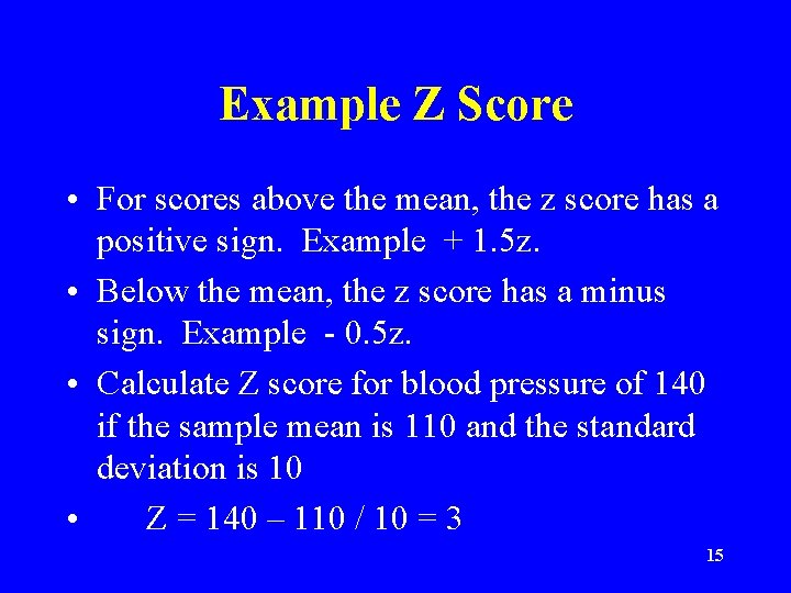 Example Z Score • For scores above the mean, the z score has a