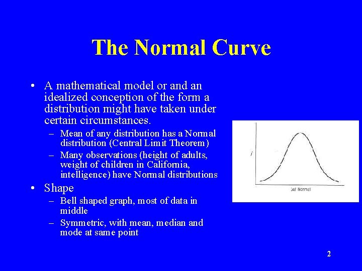 The Normal Curve • A mathematical model or and an idealized conception of the