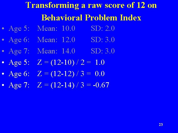 Transforming a raw score of 12 on Behavioral Problem Index • • • Age