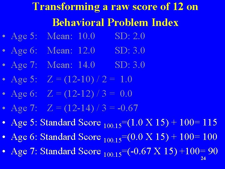 Transforming a raw score of 12 on Behavioral Problem Index • • • Age