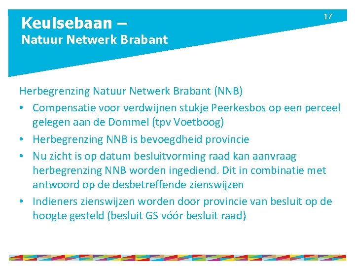 Keulsebaan – 17 Natuur Netwerk Brabant Herbegrenzing Natuur Netwerk Brabant (NNB) • Compensatie voor