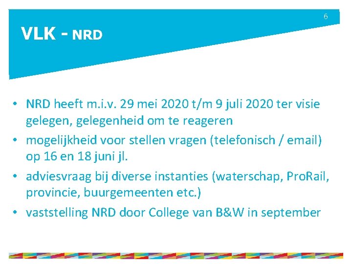 6 VLK - NRD • NRD heeft m. i. v. 29 mei 2020 t/m
