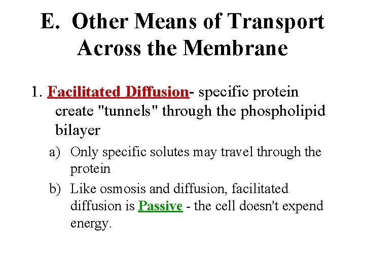E. Other Means of Transport Across the Membrane 1. Facilitated Diffusion- specific protein create