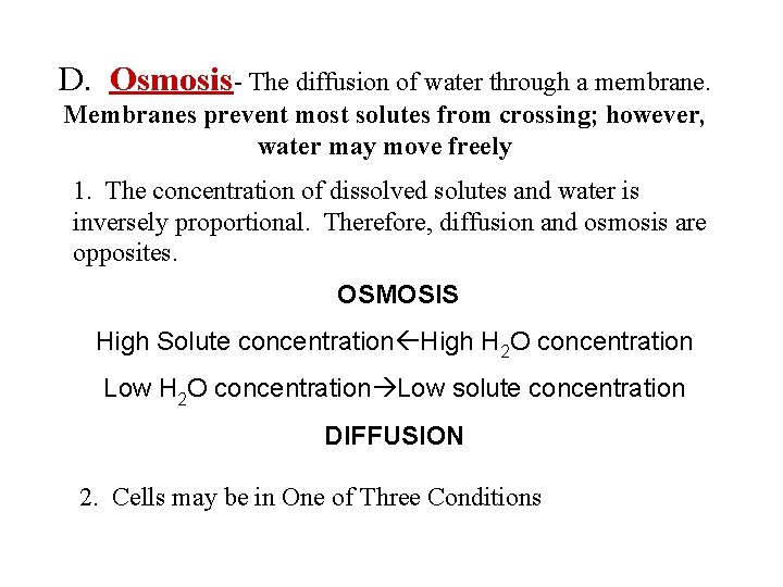 D. Osmosis- The diffusion of water through a membrane. Membranes prevent most solutes from