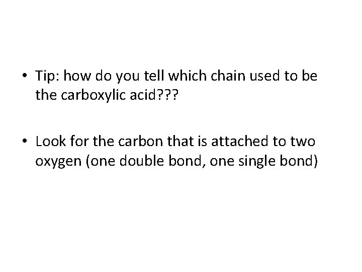  • Tip: how do you tell which chain used to be the carboxylic