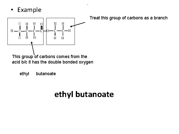  • Example Treat this group of carbons as a branch This group of