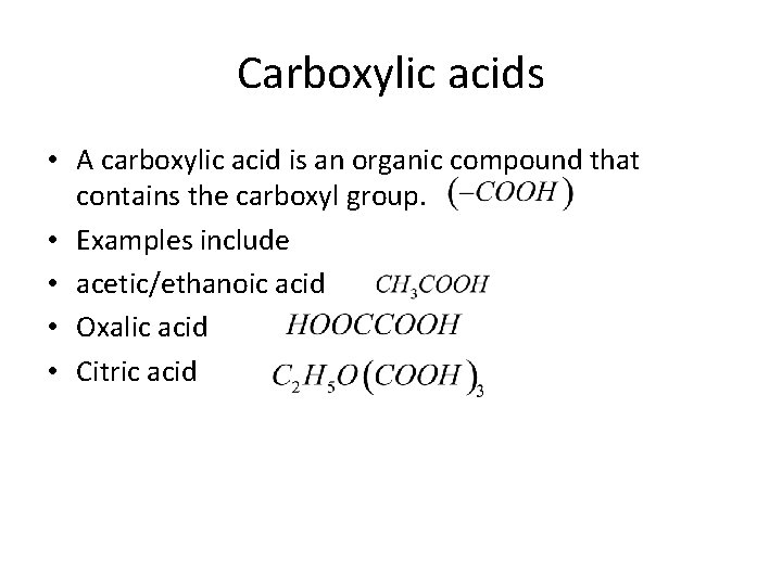 Carboxylic acids • A carboxylic acid is an organic compound that contains the carboxyl