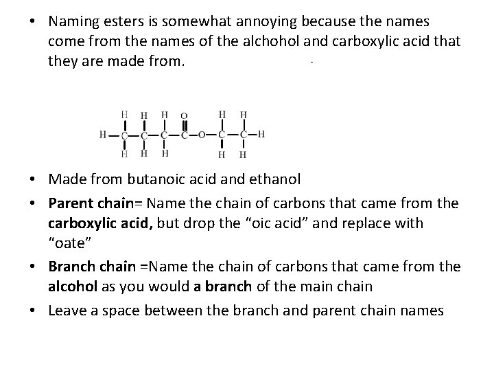  • Naming esters is somewhat annoying because the names come from the names