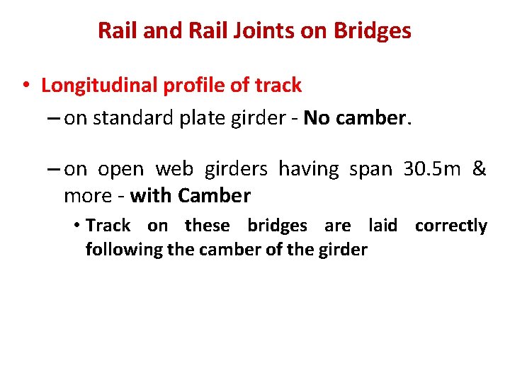 Rail and Rail Joints on Bridges • Longitudinal profile of track – on standard