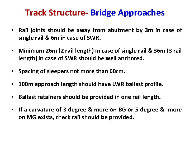 Track Structure- Bridge Approaches • Rail joints should be away from abutment by 3