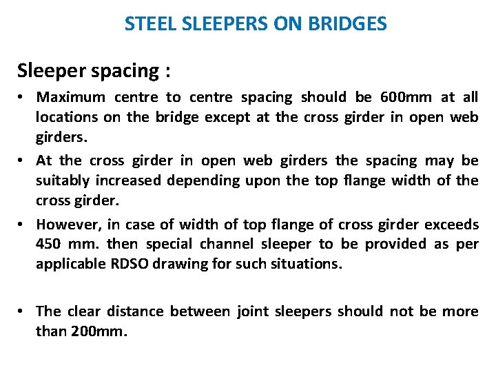 STEEL SLEEPERS ON BRIDGES Sleeper spacing : • Maximum centre to centre spacing should