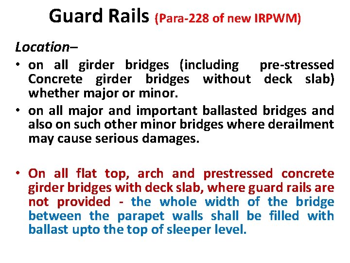 Guard Rails (Para-228 of new IRPWM) Location– • on all girder bridges (including pre-stressed