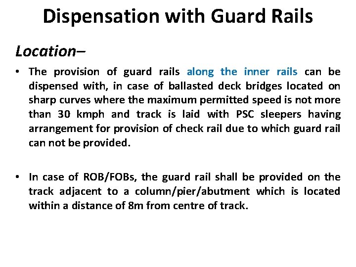 Dispensation with Guard Rails Location– • The provision of guard rails along the inner