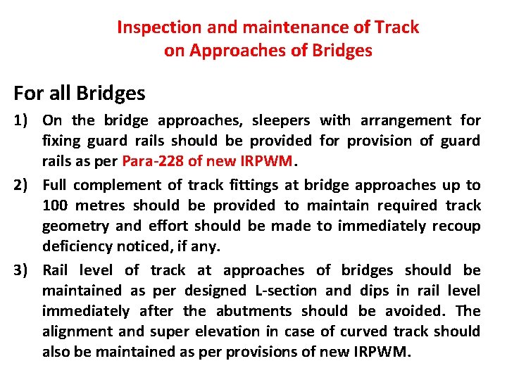Inspection and maintenance of Track on Approaches of Bridges For all Bridges 1) On