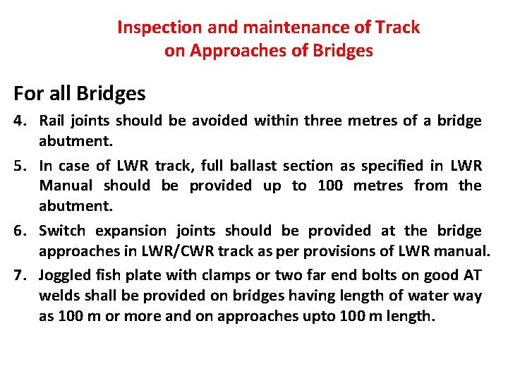 Inspection and maintenance of Track on Approaches of Bridges For all Bridges 4. Rail