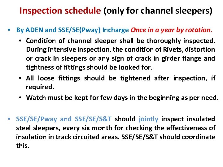Inspection schedule (only for channel sleepers) • By ADEN and SSE/SE(Pway) Incharge Once in