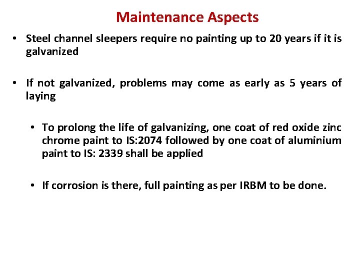 Maintenance Aspects • Steel channel sleepers require no painting up to 20 years if