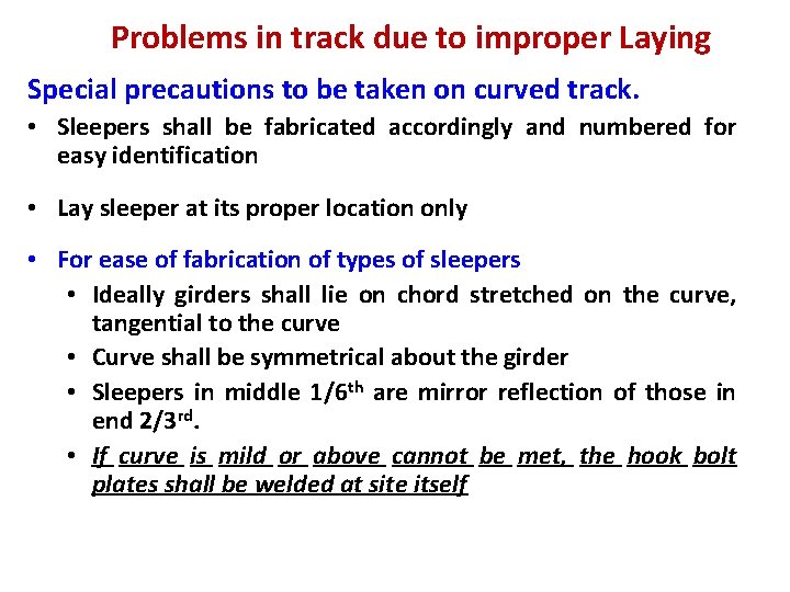 Problems in track due to improper Laying Special precautions to be taken on curved