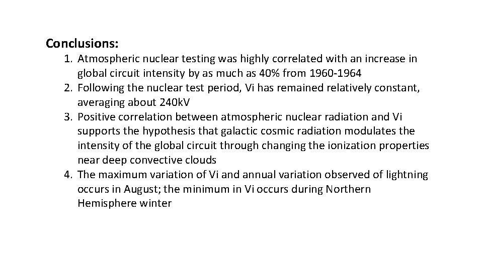 Conclusions: 1. Atmospheric nuclear testing was highly correlated with an increase in global circuit