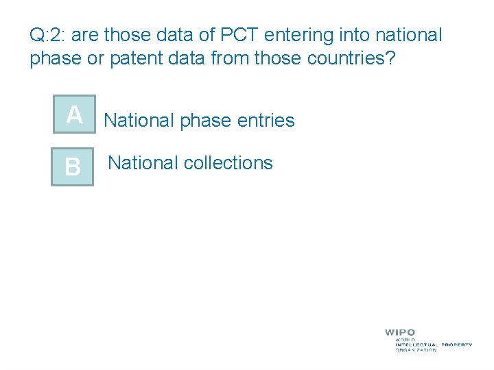 Q: 2: are those data of PCT entering into national phase or patent data