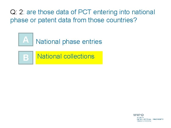 Q: 2: are those data of PCT entering into national phase or patent data