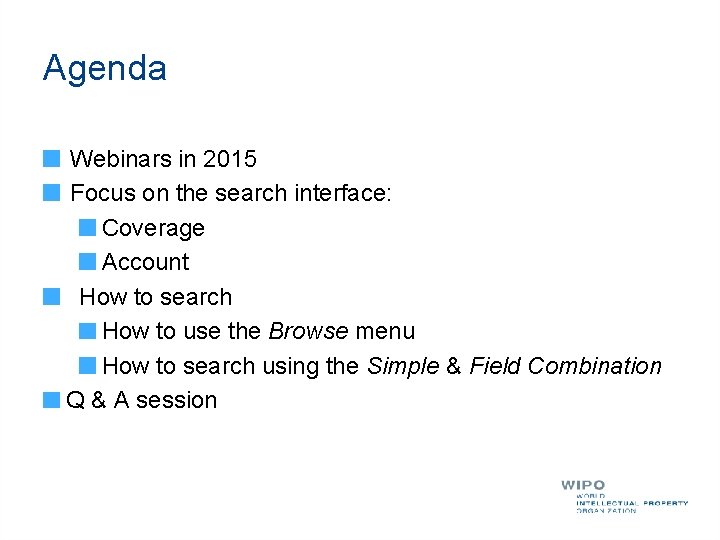 Agenda Webinars in 2015 Focus on the search interface: Coverage Account How to search