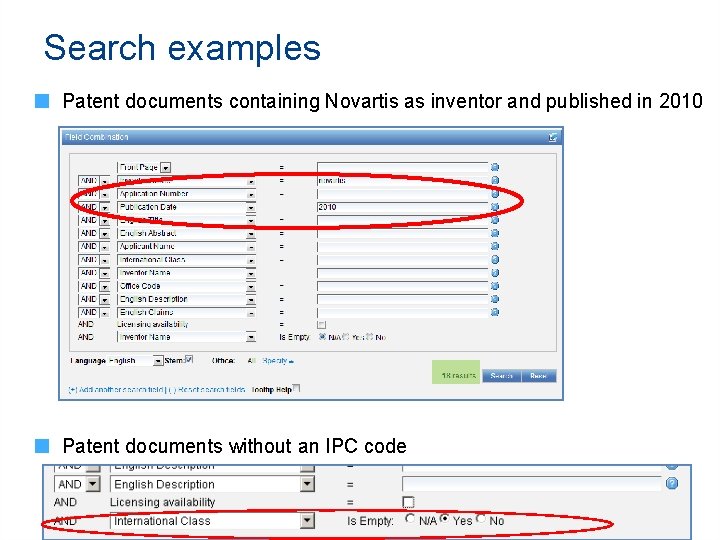 Search examples Patent documents containing Novartis as inventor and published in 2010 Patent documents