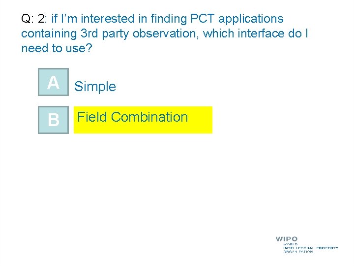 Q: 2: if I’m interested in finding PCT applications containing 3 rd party observation,