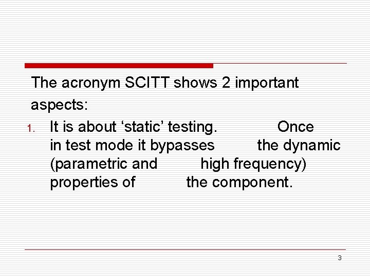 The acronym SCITT shows 2 important aspects: 1. It is about ‘static’ testing. Once
