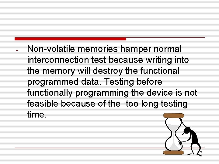 - Non-volatile memories hamper normal interconnection test because writing into the memory will destroy