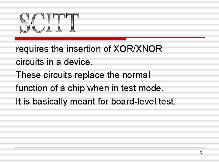 requires the insertion of XOR/XNOR circuits in a device. These circuits replace the normal