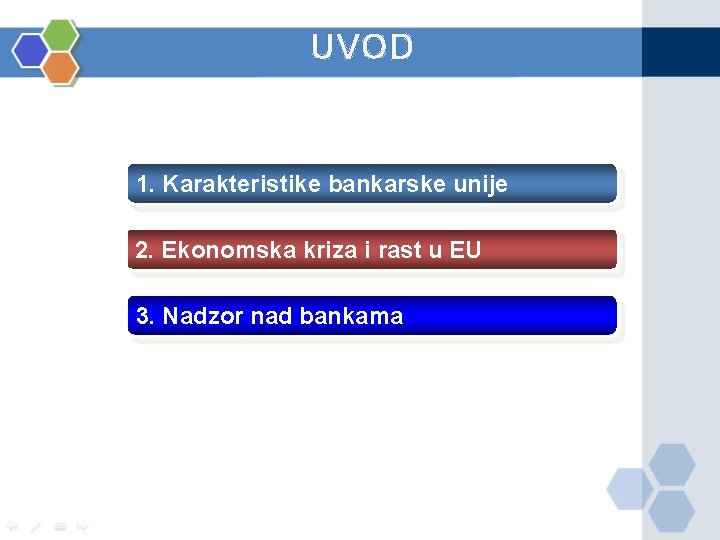 UVOD 1. Karakteristike bankarske unije 2. Ekonomska kriza i rast u EU 3. Nadzor