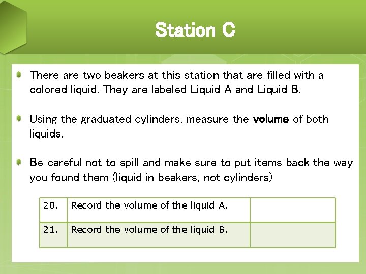 Station C There are two beakers at this station that are filled with a