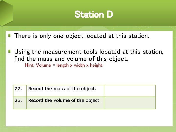 Station D There is only one object located at this station. Using the measurement