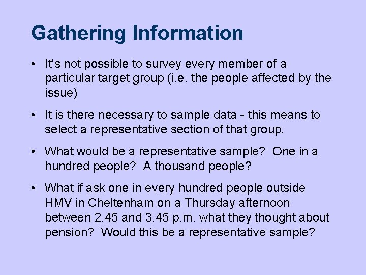 Gathering Information • It’s not possible to survey every member of a particular target