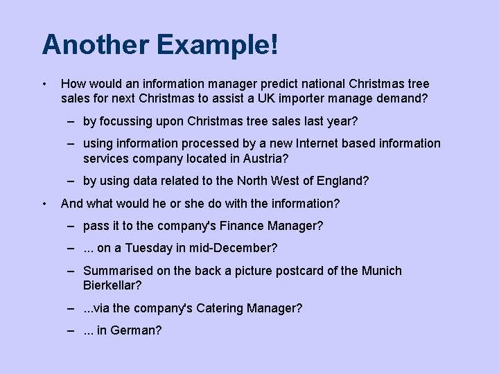 Another Example! • How would an information manager predict national Christmas tree sales for