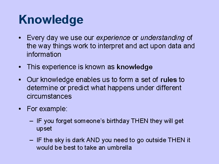 Knowledge • Every day we use our experience or understanding of the way things